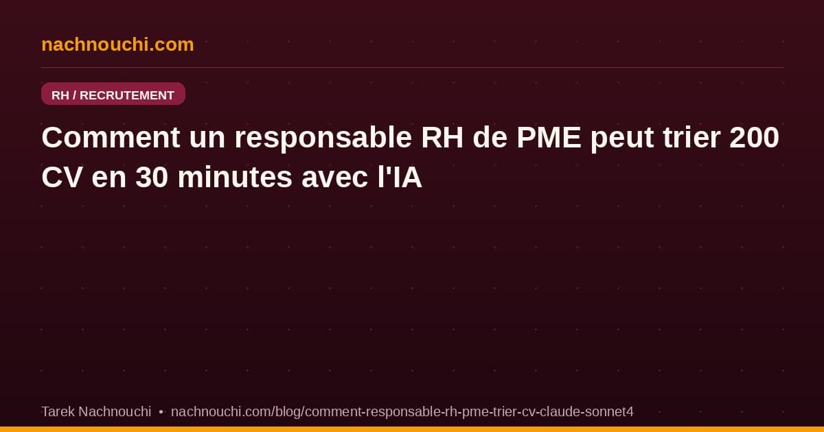 Comment un responsable RH de PME peut trier 200 CV en 30 minutes avec Claude Sonnet 4.6 et Gmail
