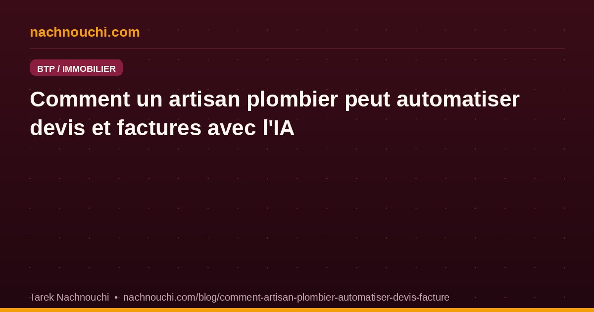 Comment un artisan plombier peut automatiser devis et factures avec l'IA et gagner 5h par semaine